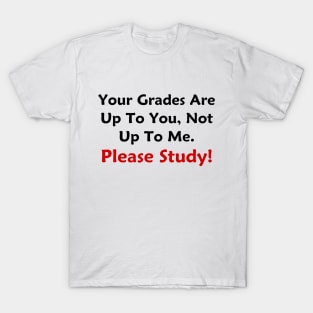 Your Grades Are Up To You T-Shirt